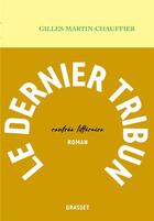 Couverture du livre « Le dernier tribun » de Gilles Martin-Chauffier aux éditions Grasset Et Fasquelle