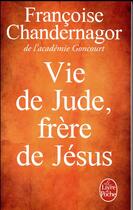 Couverture du livre « Vie de Jude, frère de Jésus » de Francoise Chandernagor aux éditions Le Livre De Poche