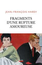 Couverture du livre « Fragments d'une rupture amoureuse » de Jean-Francois Hardy aux éditions Plon