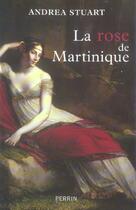 Couverture du livre « La rose de martinique » de Andrea Stuart aux éditions Perrin