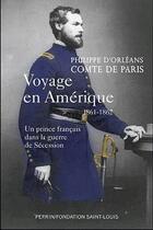 Couverture du livre « Voyage en amerique, 1861-1862 un prince francais dans la guerre de secession » de Orleans Philippe D' aux éditions Perrin