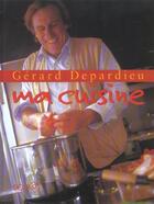 Couverture du livre « Ma Cuisine » de Gerard Depardieu aux éditions Solar