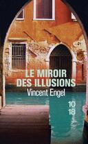 Couverture du livre « Le miroir des illusions » de Vincent Engel aux éditions 10/18