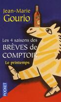 Couverture du livre « Les 4 saisons des brèves de comptoir t.1 ; le printemps » de Jean-Marie Gourio aux éditions Pocket