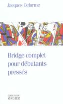 Couverture du livre « Bridge complet pour debutants presses » de Jacques Delorme aux éditions Rocher