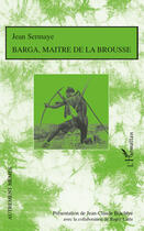 Couverture du livre « Barga, maître de la brousse » de Jean Sermaye aux éditions Editions L'harmattan