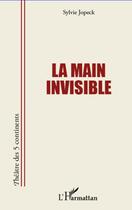 Couverture du livre « La main invisible » de Sylvie Jopeck aux éditions Editions L'harmattan