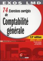 Couverture du livre « 74 exercices corrigés de comptabilité générale (13e édition) » de Beatrice Grandguillot et Francis Grandguillot aux éditions Gualino