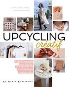 Couverture du livre « Upcycling créatif » de Laure Coulombel aux éditions Le Temps Apprivoise