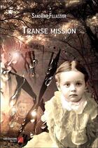 Couverture du livre « Transe mission » de Sandrine Fillassier aux éditions Editions Du Net