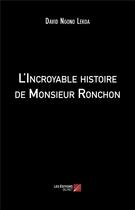 Couverture du livre « L'incroyable histoire de monsieur Ronchon » de David Ngono Lekoa aux éditions Editions Du Net