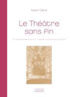 Couverture du livre « Le théâtre sans fin ; la transformation du théâtre historique de Sète » de Xavier Fabre aux éditions Actes Sud