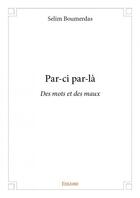 Couverture du livre « Par-ci par-là ; des mots et des maux » de Selim Boumerdas aux éditions Edilivre