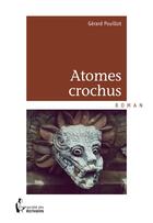 Couverture du livre « Atomes crochus » de Gerard Pouillot aux éditions Societe Des Ecrivains