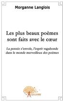 Couverture du livre « Les plus beaux poèmes sont faits avec le coeur » de Morganne Langlois aux éditions Edilivre