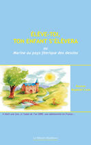 Couverture du livre « Eleve-toi, ton enfant s'élèvera ou Marine au pays féerique des dessins » de Raphaël Cario aux éditions Le Mercure Dauphinois