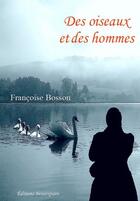 Couverture du livre « Des oiseaux et des hommes » de Francoise Bosson aux éditions Beaurepaire