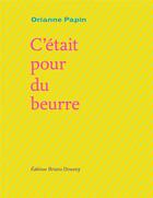 Couverture du livre « C'était pour du beurre » de Orianne Papin aux éditions Bruno Doucey