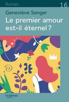 Couverture du livre « Le premier amour est-il éternel ? » de Genevieve Senger aux éditions Feryane