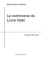 Couverture du livre « La controverse du livre Inter » de Michel-Denis Clement aux éditions De L'onde