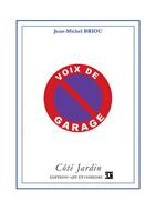 Couverture du livre « Voix de garage » de Jean-Michel Briou aux éditions Art Et Comedie