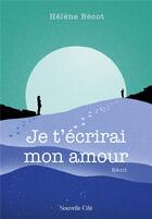 Couverture du livre « Je t'écrirai mon amour » de Helene Becot aux éditions Nouvelle Cite