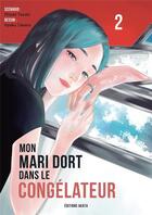 Couverture du livre « Mon mari dort dans le congélateur Tome 2 » de Misaki Yazuki et Hyaku Takara aux éditions Akata