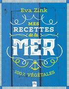 Couverture du livre « Mes recettes de la mer » de Zink Eva aux éditions La Plage