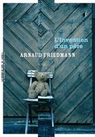 Couverture du livre « L'invention d'un père » de Arnaud Friedmann aux éditions La Manufacture De Livres