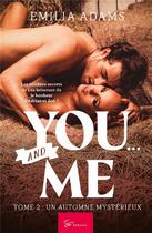 Couverture du livre « You... and me Tome 2 : un automne mystérieux » de Emilia Adams aux éditions So Romance
