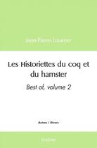Couverture du livre « Les historiettes du coq et du hamster - best of, volume 2 » de Lauener Jean-Pierre aux éditions Edilivre