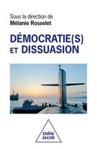 Couverture du livre « Démocratie et dissuasion » de Melanie Rosselet aux éditions Odile Jacob