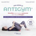 Couverture du livre « Ma leçon d'Antigym : Réveillez votre corps et retrouvez bien-être et énergie ! » de Marie Bertherat et Therese Bertherat aux éditions Eyrolles