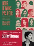 Couverture du livre « Nous n'avons pas peur : Le courage des femmes iraniennes » de Natalie Amiri et Duzen Tekkal aux éditions Faubourg
