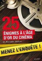 Couverture du livre « 25 énigmes à l'âge d'or du cinéma » de Philippe Lecuyer aux éditions Marabout