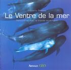 Couverture du livre « Le ventre de la mer. - rencontres avec le monde sous-marins » de Presles Frederic aux éditions Arthaud