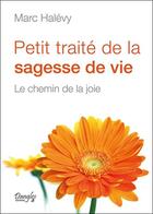 Couverture du livre « Petit traité de la sagesse de vie ; le chemin de la joie » de Marc Halevy aux éditions Dangles