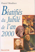 Couverture du livre « Beatifies Du Jubile De L An 2000 » de Moulinet aux éditions Salvator