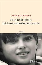 Couverture du livre « Tous les hommes désirent naturellement savoir » de Nina Bouraoui aux éditions Lattes