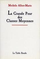 Couverture du livre « La grande peur des classes moyennes » de Michele Alliot-Marie aux éditions Table Ronde
