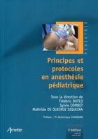 Couverture du livre « Principes et protocoles en anésthesie pédiatrique (3e édition) » de Frederic Duflo et Sylvie Combet et Mathilde De Queiroz Siqueira aux éditions Arnette