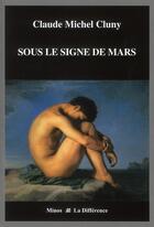 Couverture du livre « Sous le signe de mars » de Claude-Michel Cluny aux éditions La Difference