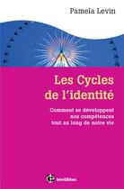 Couverture du livre « Les cycles de l'identité ; comment se développent nos compétences tout au long de notre vie » de Pamela Levin aux éditions Intereditions