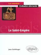 Couverture du livre « Le saint-empire » de Jean Schillinger aux éditions Ellipses