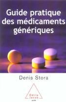 Couverture du livre « Le guide pratique des medicaments generiques » de Denis Stora aux éditions Odile Jacob