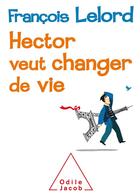 Couverture du livre « Hector veut changer de vie » de Francois Lelord aux éditions Odile Jacob