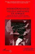 Couverture du livre « Interdependance villes-campagnes en afrique - mobilite des hommes, circulation des biens et diffusio » de Coquery-Vidrovitch C aux éditions L'harmattan