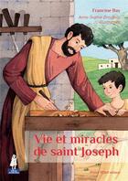 Couverture du livre « Vie et miracles de Saint Joseph » de Francine Bay et Anne-Sophie Droulers aux éditions Tequi