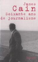 Couverture du livre « Soixante ans de journalisme » de James Mallahan Cain aux éditions Rivages