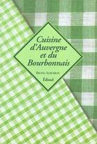Couverture du livre « Cuisine d'auvergne et du bourbonnais » de Bruno Auboiron aux éditions Edisud